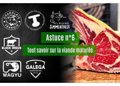Tout savoir sur la Viande Maturée d'Exception - Astuce n°6