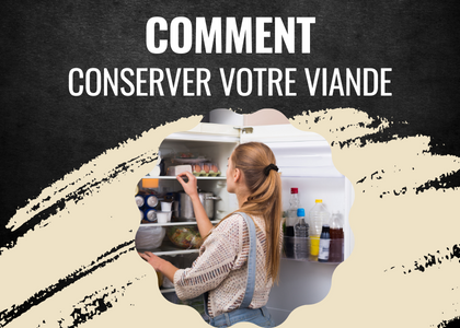Bien conserver votre viande - Astuce N°1